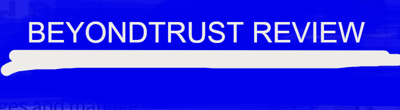 BeyondTrust Review Its Price Benefits And Alternatives BeyondTrust Review Its Price Benefits And Alternatives